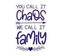Family Love Quote Typography Print Design You Call it Chaos we Call it Family Quote Vinyl Wall Decals 36x54.3cm Can Modify and add Information DarkBlue