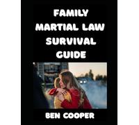 Family Martial Law Survival Guide: How To Make Sure That Your Family Is Fully Ready If and When Martial Law is Ever Declared (Practical Prepping)
