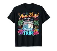 Family Matching Cruise Trip Aw Ship Its A Birthday Trip 2025 T-Shirt