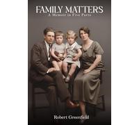 Family Matters: A Memoir in Five Parts