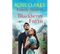 Family Matters at Blackberry Farm: A BRAND NEW instalment in an emotional, heartfelt saga series from Rosie Clarke for 2025 (Blackberry Farm, 4)