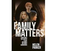 Family Matters: Sometimes the Safest Place Becomes the Most Dangerous