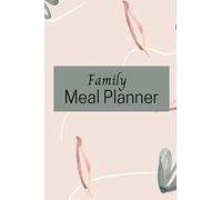 Family Meal Planner: Weekly menu planner /notebook / journal and shopping list and recipe pages to plan your meals saving you time and money - 52 weeks