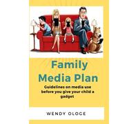 Family Media Plan: Guidelines On media Use Before You Give Your Child A Gadget
