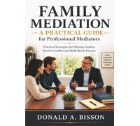 Family Mediation: A Practical Guide for Professional Mediators