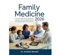 FAMILY MEDICINE 2026: Current Clinical Practice Guidelines, Diagnosis, and Evidence-Based Treatment for Medical Students and Residents