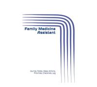 Family Medicine Assistant: Journal, Notes, Ideas, Actions, Priorities, Checklists, Log | Tool for Daily Goal Setting Tracker | Time Management | ... | Project Office Book Gifts for Meetings