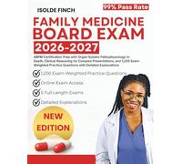 Family Medicine Board Exam 2026-2027: ABFM Certification Prep with Organ-System Pathophysiology In-Depth, Clinical Reasoning for Complex ... Practice Questions with Detailed Explanations