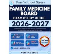 Family Medicine Board Exam Study Guide 2026-2027: Comprehensive Review with 3000+ Practice Questions & Detailed Explanations to pass Your Exam Without Stress