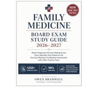 FAMILY MEDICINE BOARD EXAM STUDY GUIDE 2026-2027: Master Diagnostic Decision-Making Across Every Specialty Area Tested on the One-Day Physician Certification Examination with 1250+ Practice Tests