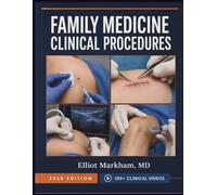 FAMILY MEDICINE CLINICAL PROCEDURES: Evidence-Based Protocols and Decision Support for Confident Primary Care Practice