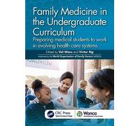 Family Medicine in the Undergraduate Curriculum: Preparing medical students to work in evolving health care systems (WONCA Family Medicine)