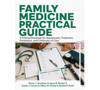 Family Medicine Practical Guide: A Clinical Roadmap for Assessment, Treatment, Prevention, and Continuity of Care