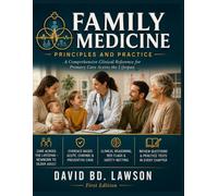 FAMILY MEDICINE PRINCIPLES AND PRACTICE: A Comprehensive Clinical Reference for Primary Care Across the Lifespan