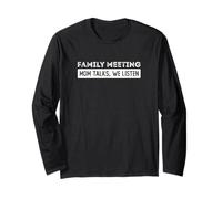 Family Meeting Think's Mom Talks We Listen Long Sleeve T-Shirt