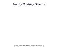 Family Ministry Director: Journal, Notes, Ideas, Actions, Priorities, Checklists, Log | Tool for Daily Goal Setting Tracker | Time Management | ... | Project Office Book Gifts for Meetings