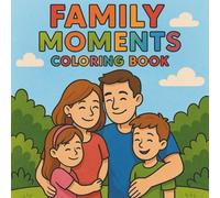 Family Moments Coloring Book: 50 Heartwarming Scenes to Color and Cherish