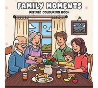 Family Moments: Refined Colouring Book: 50 Hand-Drawn Bold & Easy Family-Themed Pages for Stress Relief, Mindfulness and Fun