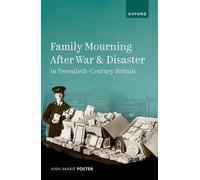 Family Mourning After War and Disaster in Twentieth-Century Britain