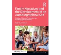 Family Narratives and the Development of an Autobiographical Self: Social and Cultural Perspectives on Autobiographical Memory (Essays in Developmental Psychology)