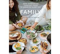 Family: New Vegetarian Comfort Food to Nourish Everyday
