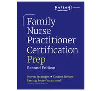 Family Nurse Practitioner Certification Prep with Case-Based Review and Diagnostic Practice for the AANP and ANCC Exams (Kaplan Test Prep) : Proven Strategies + Content Review