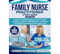 Family Nurse Practitioner Study Guide: Master the Highest-Weight Domains and Expert Strategies to ACE the AANP FNP Exam + 1200 Q&As with Detailed Explanations (8 Full-Length Tests)