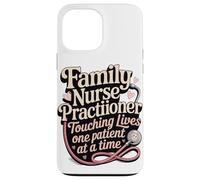Family Nurse Practitioner Touching Lives One Patient At A Case for iPhone 13 Pro Max