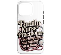 Family Nurse Practitioner Touching Lives One Patient At A Case for iPhone 16 Pro