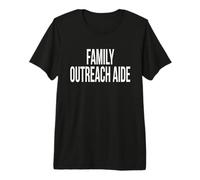 Family Outreach Aide Appreciation Day for Work Week Premium T-Shirt