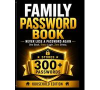 FAMILY PASSWORD BOOK: Never Lose a Password Again | Large Print Password Organizer for Home Wi-Fi, Logins, Bills, Streaming & Household Information | Stores 300+ Password