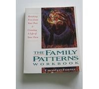 Family Patterns Workbook: Breaking Free from Your Past and Creating a Life of Your Own (Inner Workbooks S.)