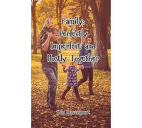 Family: Perfectly Imperfect and Mostly Together