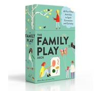 Family Play Deck: 60 Fun-Filled Activities to Spark Connection and Curiosity