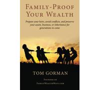 Family-Proof Your Wealth: Prepare your heirs, avoid conflicts, and preserve your assets, business, or inheritance for generations to come