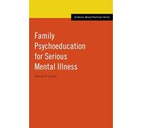 Family Psychoeducation for Serious Mental Illness (Evidence-Based Practices)