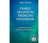 Family Quantum Medicine Handbook: Techniques and Practical Applications