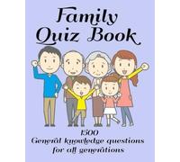 Family Quiz Book 1500 General knowledge questions for all generations