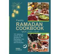 Family Ramadan Cookbook: 101 delicious Suhoor & Iftar recipes for Ramadan, Eid, Celebration and Everyday