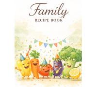 Family recipe book: Delicious memories you can share