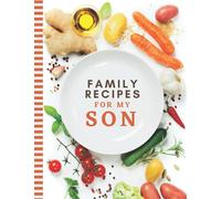 Family Recipes For My Son: 8.5x11 Extra Large Blank Recipe Book / Log 160 Meals In Your Own DIY Cookbook / Minimalist White Plate Veggie Theme / ... / Cooking Diary To Write In With Lined Sheets