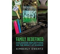 Family Redefined: Childhood Reflections on the Impact of Divorce