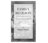 Family Religion: A Church in the House (The Credo Collection)