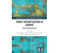 Family Reunification in Europe: Exposing Inequalities (Routledge Research in Asylum, Migration and Refugee Law)