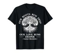 Family Reunion 2025 Our Roots Run Deep Our Love Runs Deeper T-Shirt