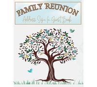 Family Reunion Address Sign In Guest Book: Signature Keepsake Album for Large Family Events. Extended Family Gathering Fill In Record to Collect ... Relatives Names, and to Leave a Message.