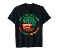 Family Reunion Shirt - Our Roots Run Deep, Our Love Runs Dee T-Shirt
