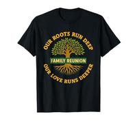 Family Reunion Shirt - Our Roots Run Deep, Our Love Runs Dee T-Shirt