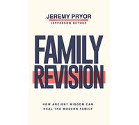 Family Revision: How Ancient Wisdom Can Heal the Modern Family