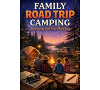 Family Road Trip Camping: 15 (Camping with Kids)